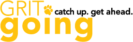 Grit Going. Catch up. Get Ahead.